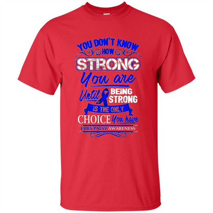 Erb's Palsy Awareness T-shirt - Being Strong Is The Only Choice Red
