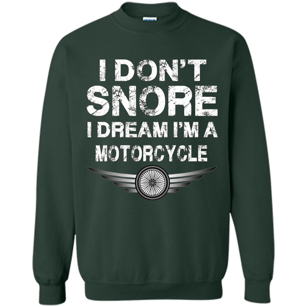 I Don't Snore I Dream I'm A Motorcycle T-shirt Forest Green