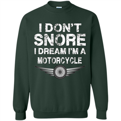 I Don't Snore I Dream I'm A Motorcycle T-shirt Forest Green