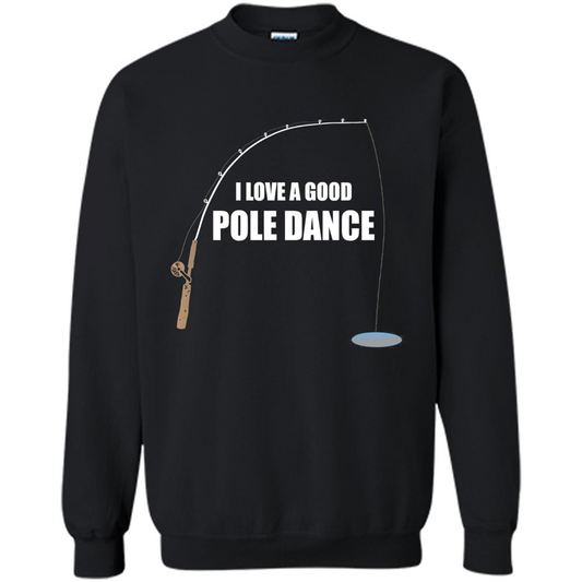 Fishing Humor T-shirt I Love A Good Pole Dance T-Shirt Black