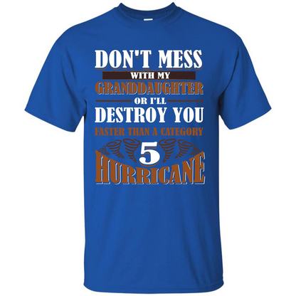 Grandparent T-shirt Don't Mess With My Granddaughter Royal