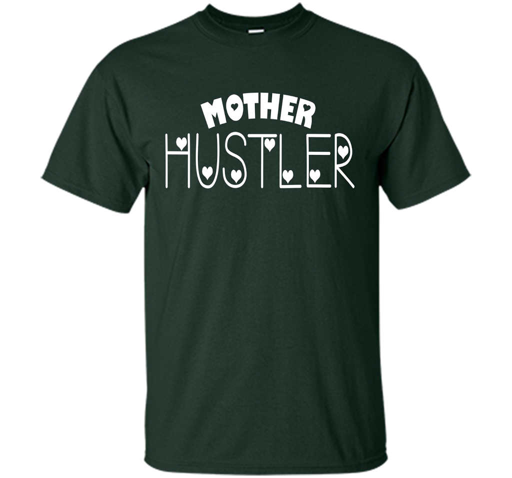 Funny T-shirt Mother Hustler cool shirt Forest Green