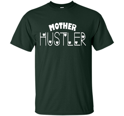 Funny T-shirt Mother Hustler cool shirt Forest Green
