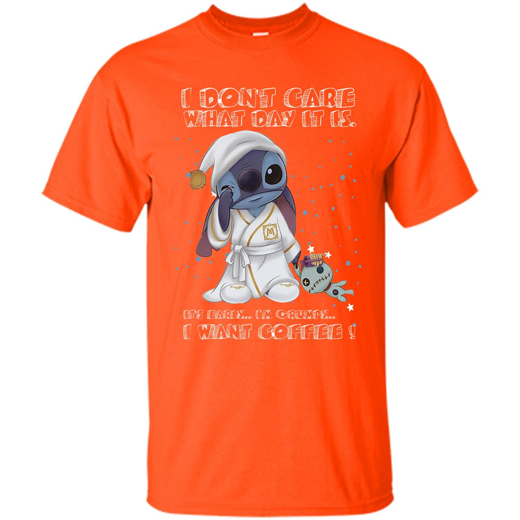 Coffee T-shirt I Don't Care What Day It Is It's Early I Want Coffee T-shirt