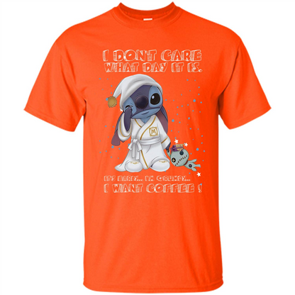 Coffee T-shirt I Don't Care What Day It Is It's Early I Want Coffee T-shirt