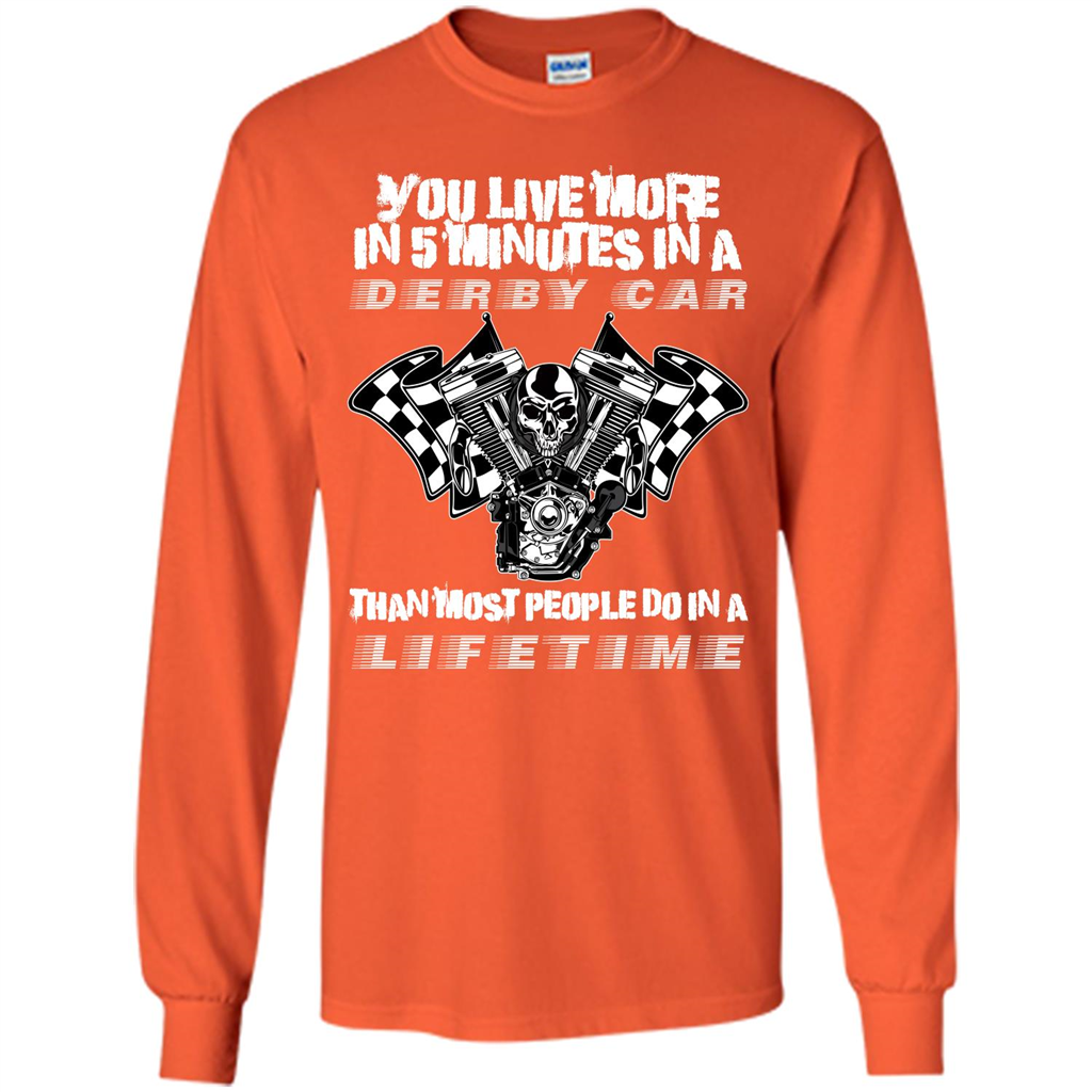 Derby Car Life Time T-shirt You Live More In 5 Minutes In A Derby Car Orange