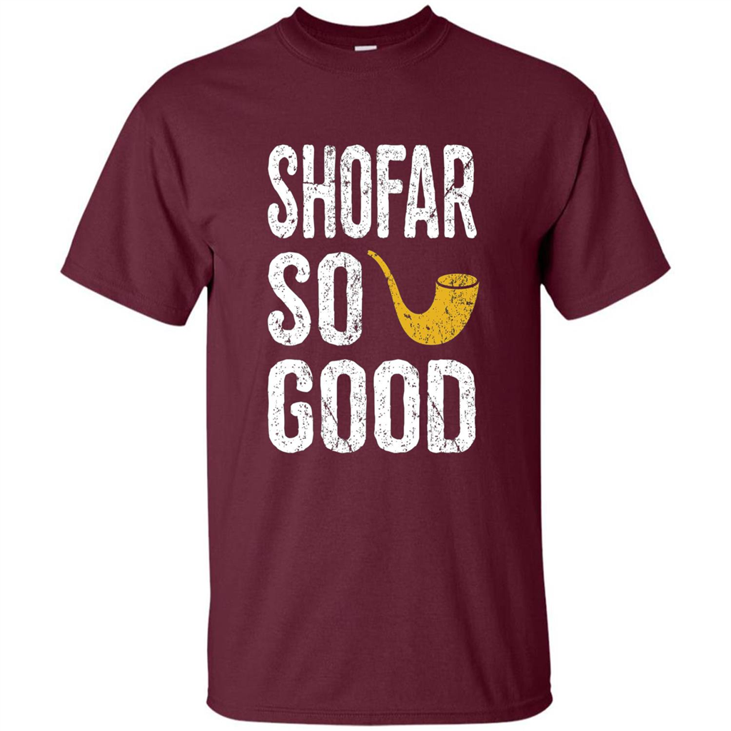 Rosh Hashanah T-Shirt Shofar So Good Funny Jewish T-shirt Maroon