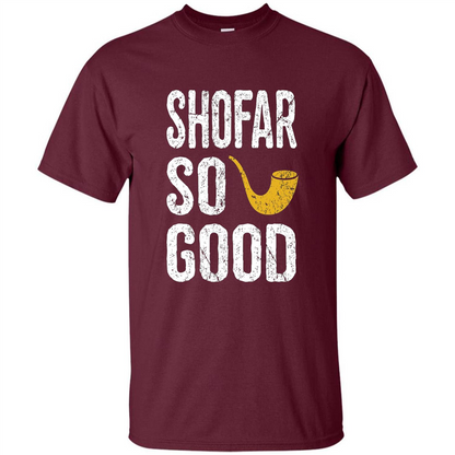 Rosh Hashanah T-Shirt Shofar So Good Funny Jewish T-shirt Maroon