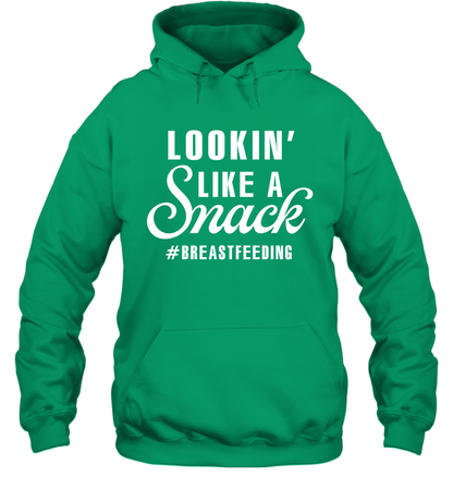 Lookin' Like A Snack Breastfeeding Shirt Hoodie Hoodie Irish