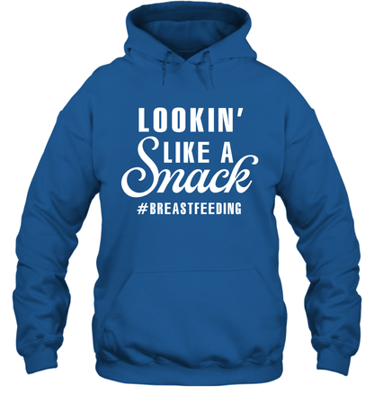 Lookin' Like A Snack Breastfeeding Shirt Hoodie Hoodie Royal