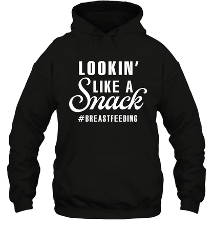 Lookin' Like A Snack Breastfeeding Shirt Hoodie Hoodie Black