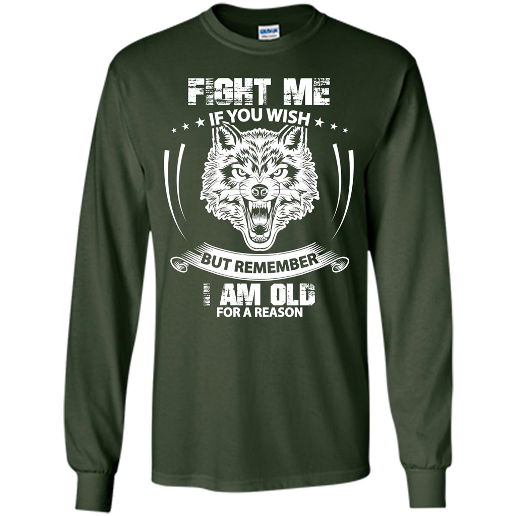 Fight Me If You Wish But Remember I Am Old For A Reason T-shirt Forest Green