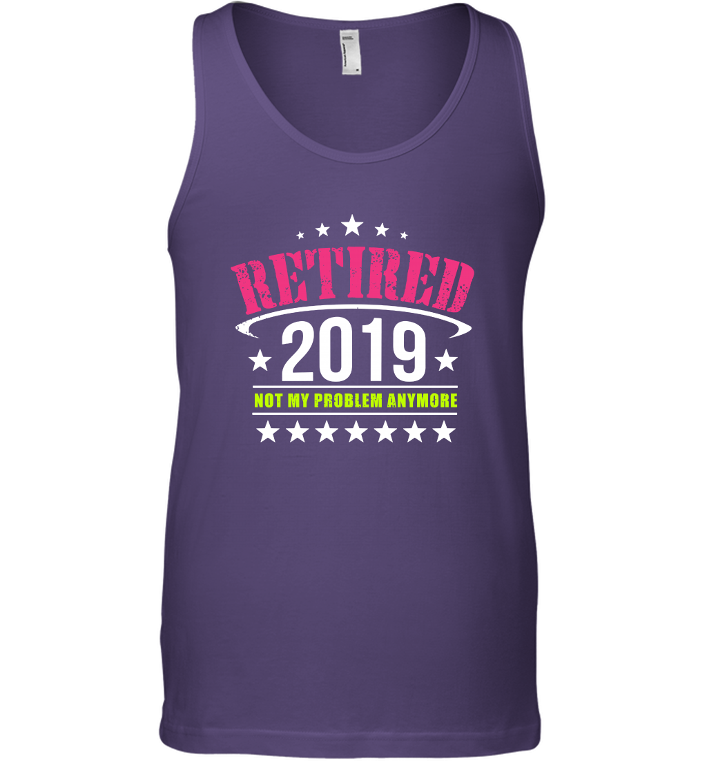 Retired 2019 Not My Problem Anymore Shirt Tank Top Tank Top Purple
