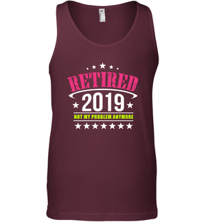 Retired 2019 Not My Problem Anymore Shirt Tank Top