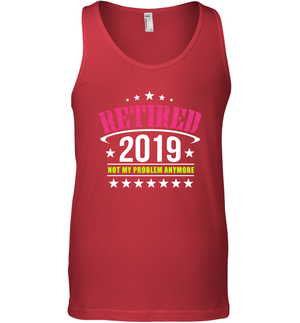 Retired 2019 Not My Problem Anymore Shirt Tank Top