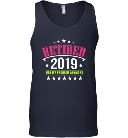 Retired 2019 Not My Problem Anymore Shirt Tank Top Tank Top Navy