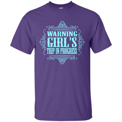 Warning Girl's Trip In Progress T-shirt