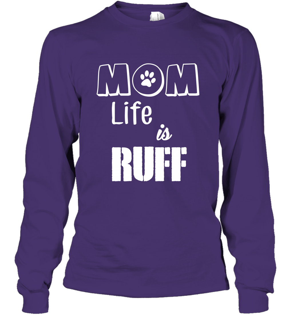 Mom Life Is Ruff Shirt Mommy Shirt Long Sleeve T-Shirt Long Sleeve T-Shirt Purple