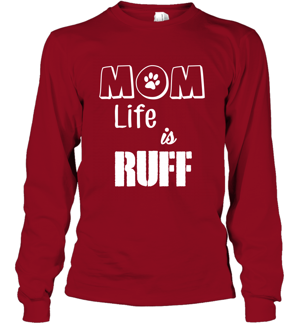 Mom Life Is Ruff Shirt Mommy Shirt Long Sleeve T-Shirt Long Sleeve T-Shirt Cardinal Red