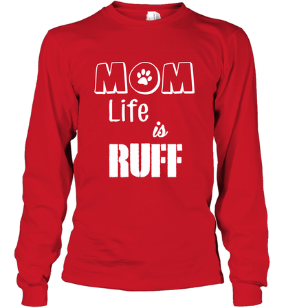 Mom Life Is Ruff Shirt Mommy Shirt Long Sleeve T-Shirt Long Sleeve T-Shirt Red