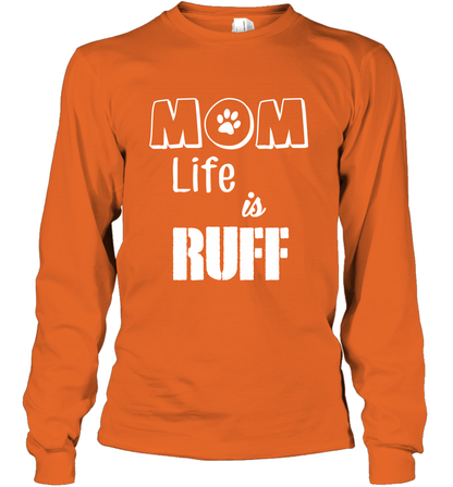 Mom Life Is Ruff Shirt Mommy Shirt Long Sleeve T-Shirt Long Sleeve T-Shirt Orange