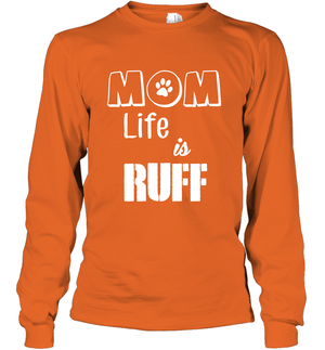 Mom Life Is Ruff Shirt Mommy Shirt Long Sleeve T-Shirt