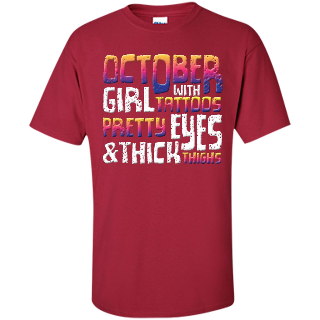 October Girl T-shirt With Tattoos Pretty Eyes and Thick Thighs Cardinal