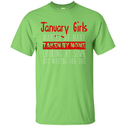 January Girls Wanted By Many Taken By None Looking At Some T-shirt