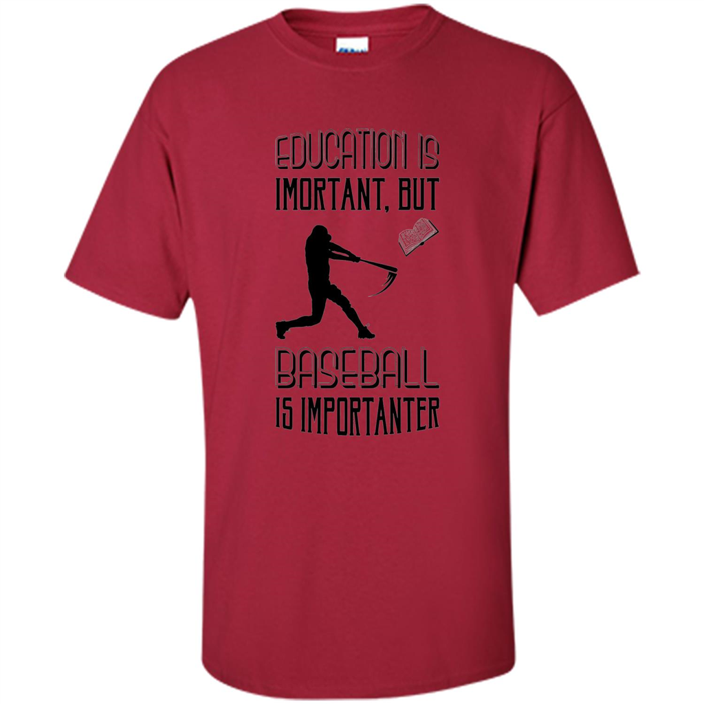 Baseball T-shirt Education Is Important But Baseball Is Importanter Cardinal