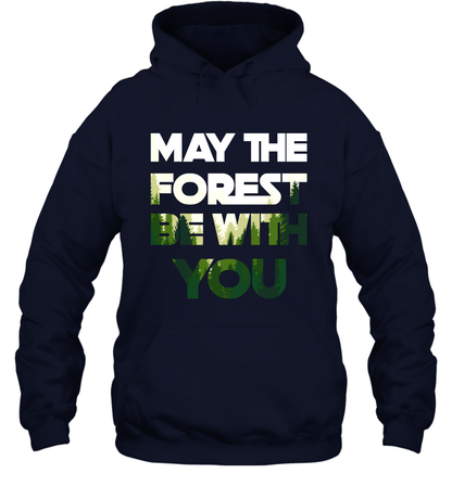 May The Forest Be With You Shirt Hoodie Hoodie Navy