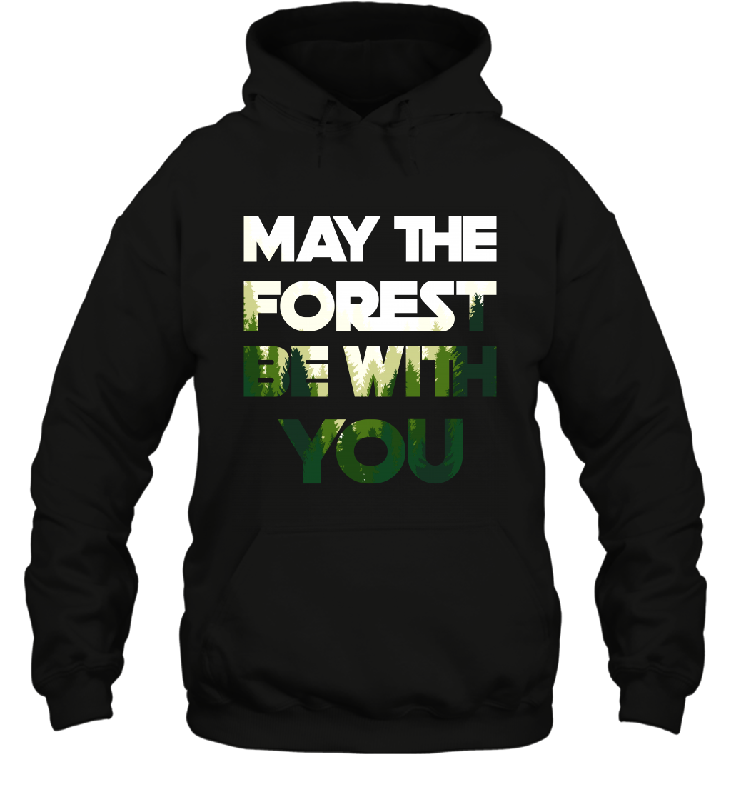 May The Forest Be With You Shirt Hoodie