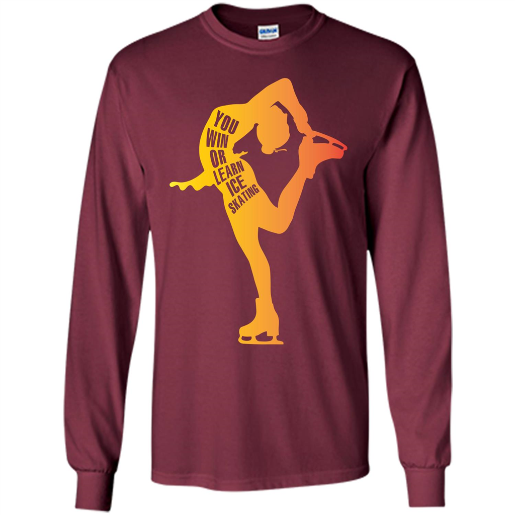 Ice Skating T-shirt You Win Or Learn Ice Skating Maroon