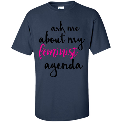 Ask Me About My Feminist Agenda T-Shirt Navy