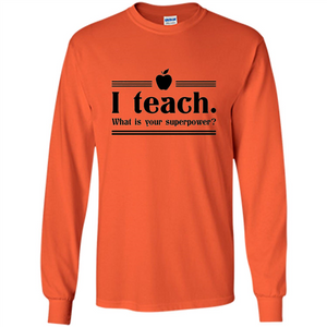 Teacher T-shirt I Teach What is Your Superpower Funny T-Shirts