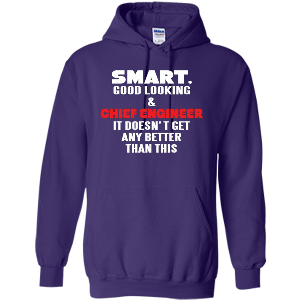 Chief Engineer - Smart Good Looking and Chief Engineer T-Shirt
