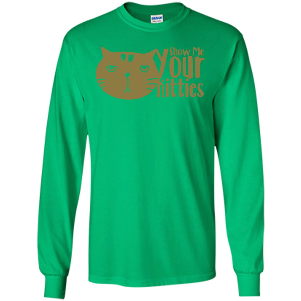 Cat Lover T-shirt Show Me Your Kitties Irish Green