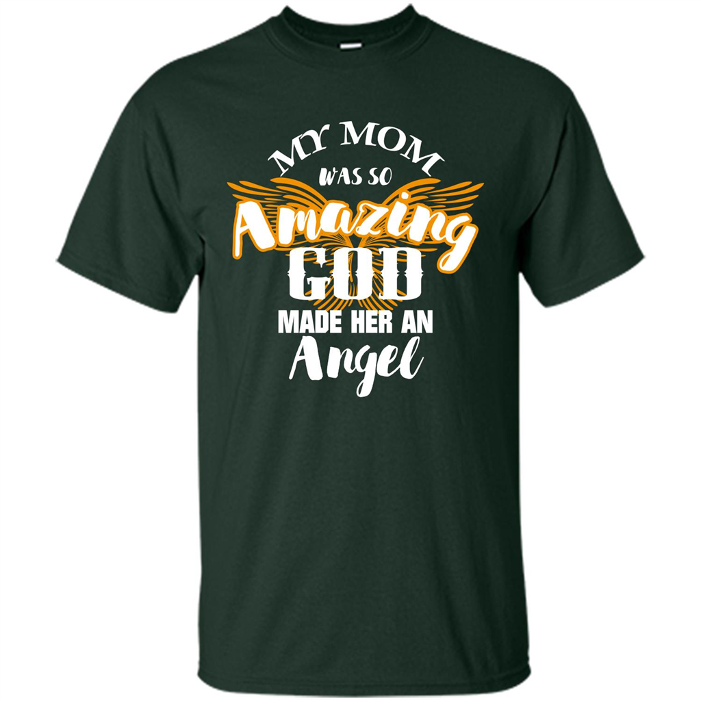 Mommy T-shirt My Mom Was So Amazing God Made Her An Angel Forest Green