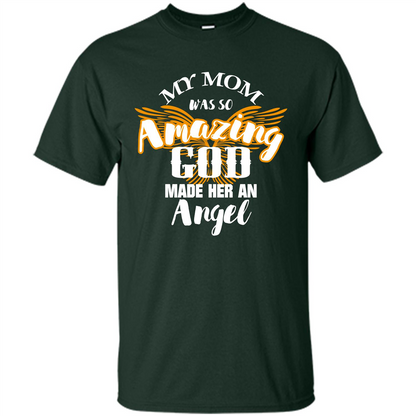 Mommy T-shirt My Mom Was So Amazing God Made Her An Angel Forest Green