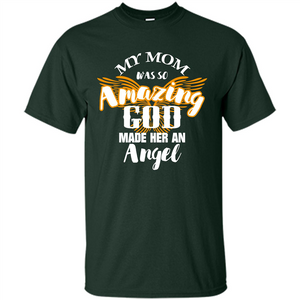 Mommy T-shirt My Mom Was So Amazing God Made Her An Angel