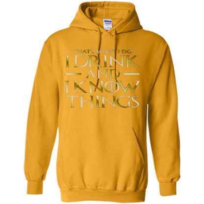 Movie T-shirt That's What I Do I Drink And I Know Things Gold