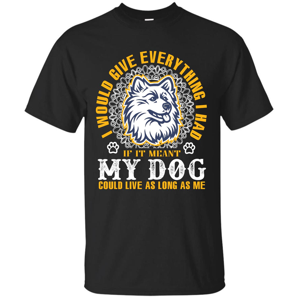 Dog T-shirt My Dog Could Live As Long As Me T-shirt
