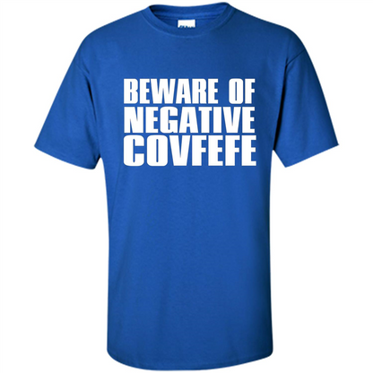 American T-shirt Beware Of Negative Covfefe Royal