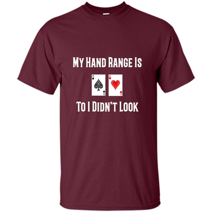 Poker Hand Range Is T-shirt To I Didn't Look