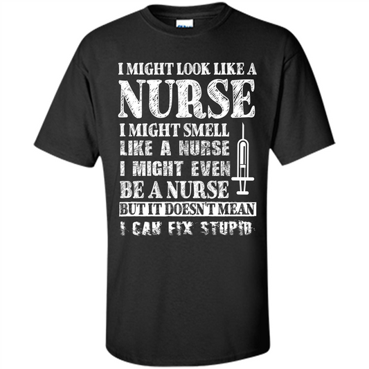Nurse T-shirt It Doesn't Mean I Can Fix Stupid Black