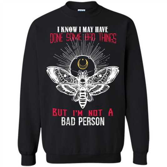 I Know I May Have Done Some Bad Things But I‰۪m Not A Bad Person Black