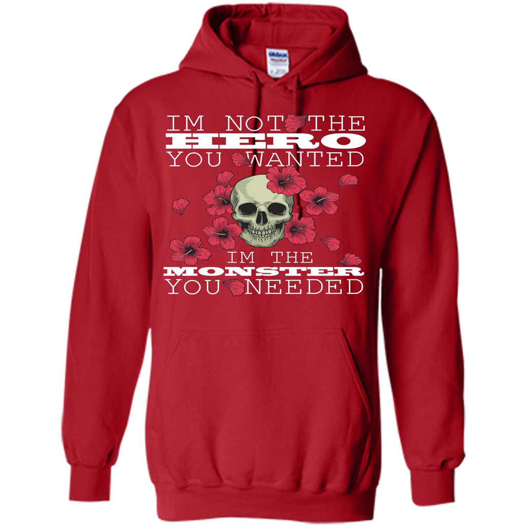 Funny T-shirt I'm Not The Hero You Wanted I'm The Monster You Needed Red