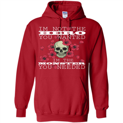 Funny T-shirt I'm Not The Hero You Wanted I'm The Monster You Needed Red