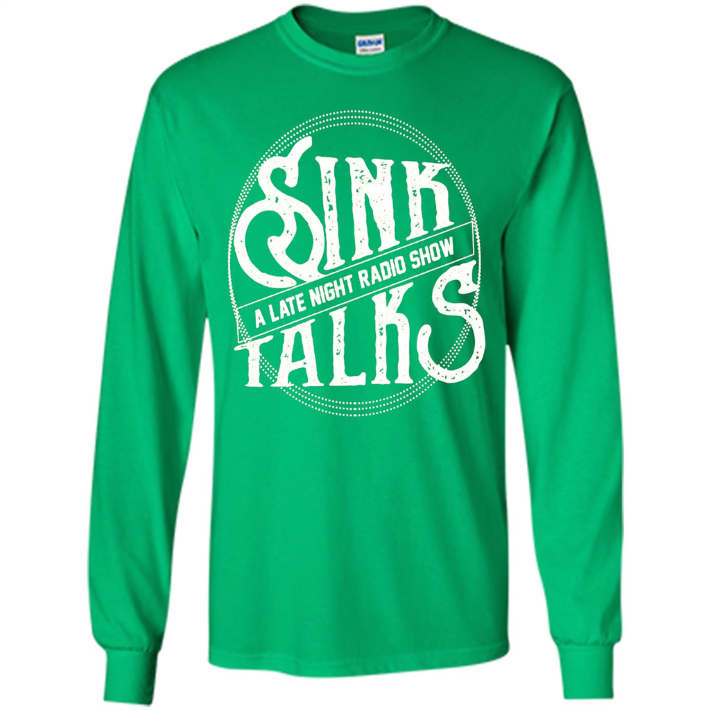 Sink Talks T-Shirt A Late Night Radio Show Irish Green