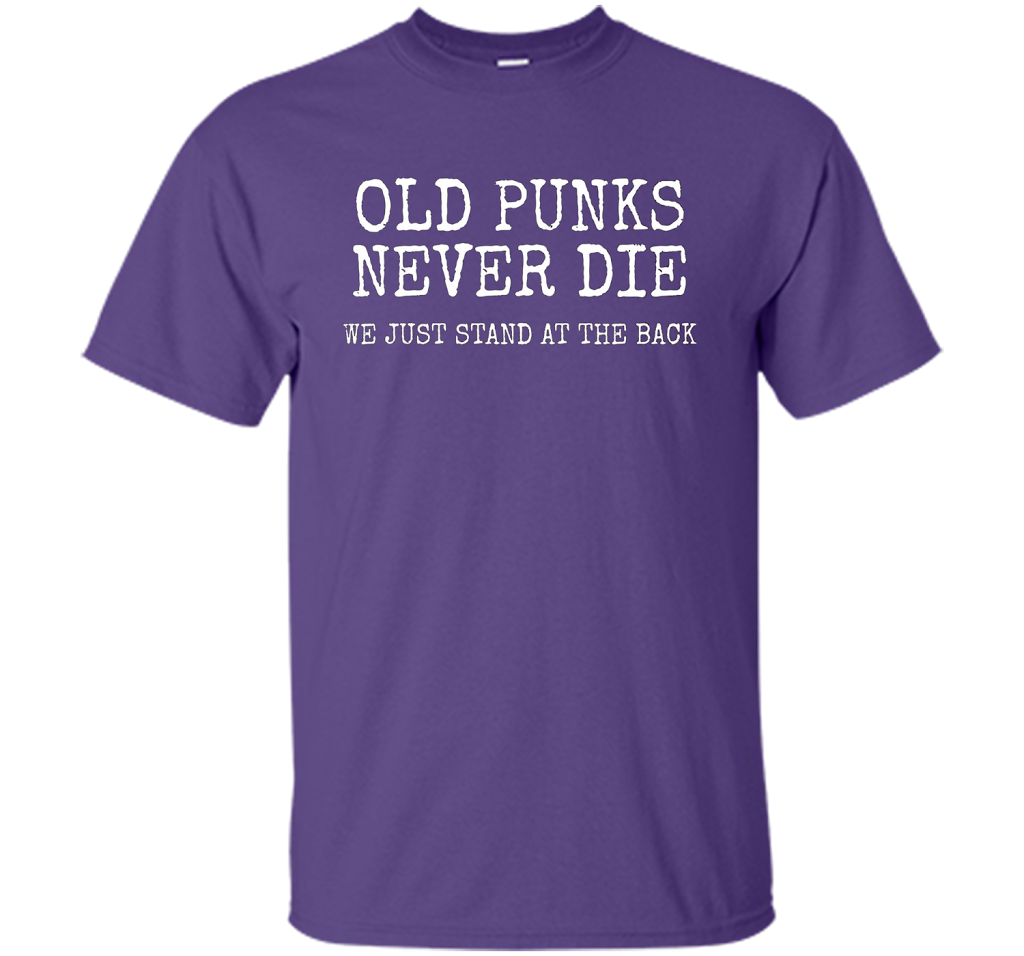 Old Punks Never Die We Just Stand At The Back T-shirt Purple