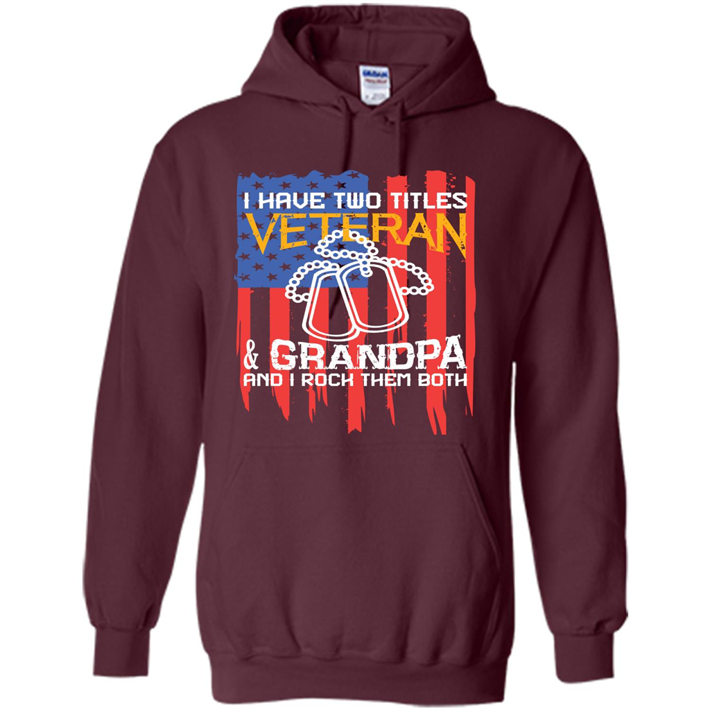 Military T-shirt I Have Two Titles Veteran and Grandpa T-shirt Maroon